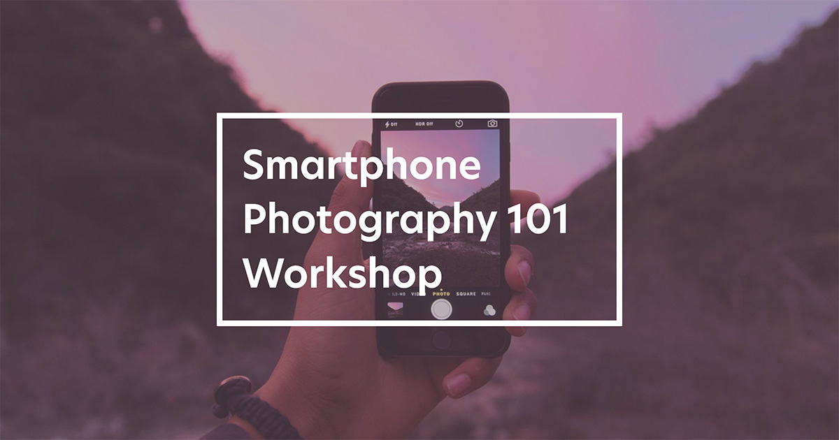Smartphone Photography 101 Workshop